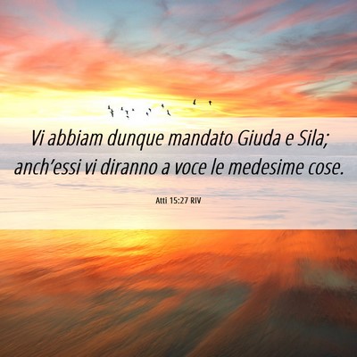 Picture 06 - Atti 15:27 RIV - Vi abbiam dunque mandato Giuda e Sila; - Bible Verse Picture