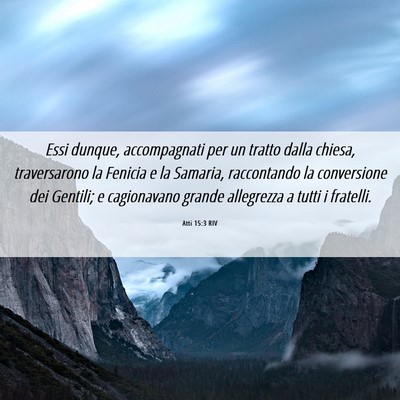 Picture 06 - Atti 15:3 RIV - Essi dunque, accompagnati per un tratto dalla - Bible Verse Picture
