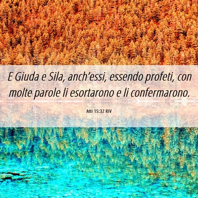 Picture 06 - Atti 15:32 RIV - E Giuda e Sila, anch’essi, essendo profeti, con - Bible Verse Picture