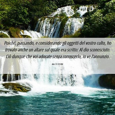 Picture 06 - Atti 17:23 RIV - Poiché, passando, e considerando gli oggetti del - Bible Verse Picture