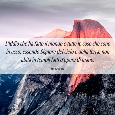 Picture 06 - Atti 17:24 RIV - L’Iddio che ha fatto il mondo e tutte le cose - Bible Verse Picture