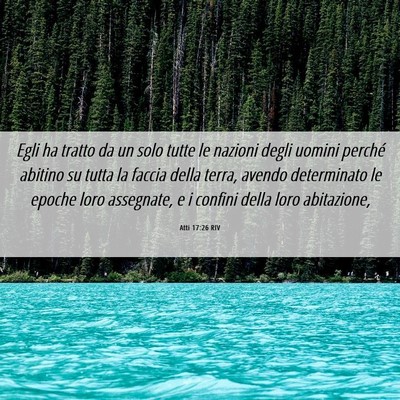 Picture 06 - Atti 17:26 RIV - Egli ha tratto da un solo tutte le nazioni degli - Bible Verse Picture