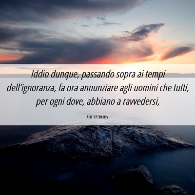 Picture 06 - Atti 17:30 RIV - Iddio dunque, passando sopra ai tempi - Bible Verse Picture