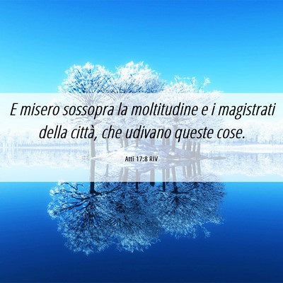Picture 06 - Atti 17:8 RIV - E misero sossopra la moltitudine e i magistrati - Bible Verse Picture