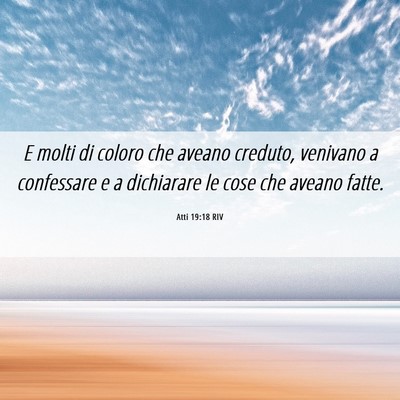 Picture 06 - Atti 19:18 RIV - E molti di coloro che aveano creduto, venivano a - Bible Verse Picture
