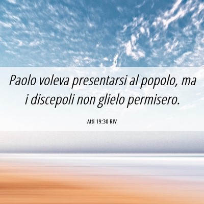 Picture 06 - Atti 19:30 RIV - Paolo voleva presentarsi al popolo, ma i - Bible Verse Picture