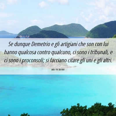 Picture 06 - Atti 19:38 RIV - Se dunque Demetrio e gli artigiani che son con - Bible Verse Picture