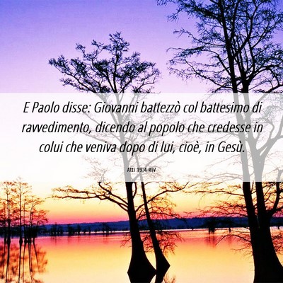 Picture 06 - Atti 19:4 RIV - E Paolo disse: Giovanni battezzò col battesimo - Bible Verse Picture