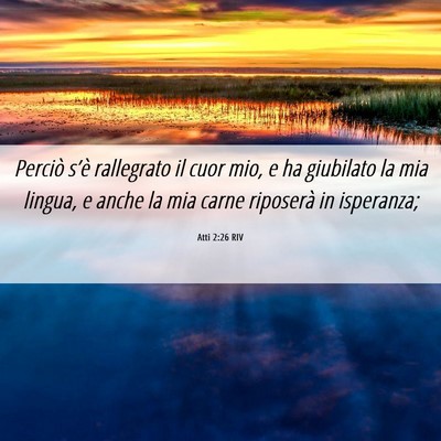 Picture 06 - Atti 2:26 RIV - Perciò s’è rallegrato il cuor mio, e ha - Bible Verse Picture