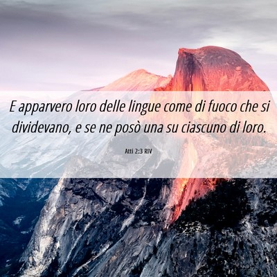 Picture 06 - Atti 2:3 RIV - E apparvero loro delle lingue come di fuoco che - Bible Verse Picture
