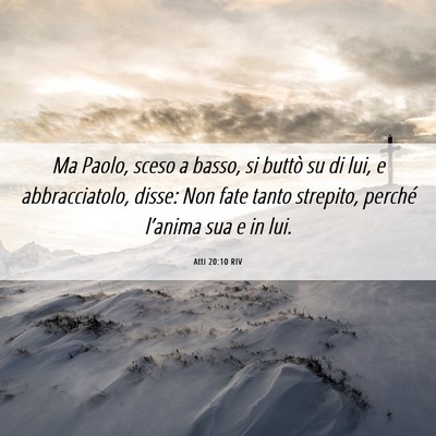 Picture 06 - Atti 20:10 RIV - Ma Paolo, sceso a basso, si buttò su di lui, e - Bible Verse Picture