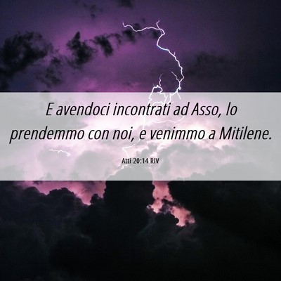 Picture 06 - Atti 20:14 RIV - E avendoci incontrati ad Asso, lo prendemmo con - Bible Verse Picture