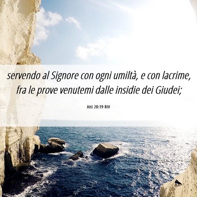Picture 06 - Atti 20:19 RIV - servendo al Signore con ogni umiltà, e con - Bible Verse Picture