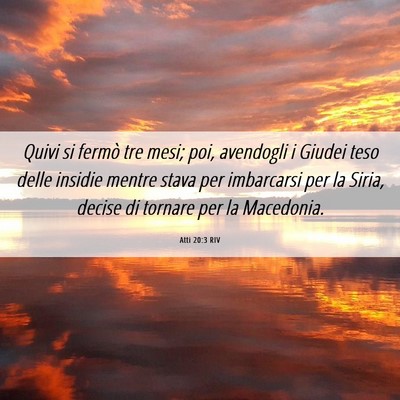 Picture 06 - Atti 20:3 RIV - Quivi si fermò tre mesi; poi, avendogli i Giudei - Bible Verse Picture