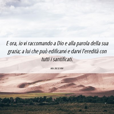 Picture 06 - Atti 20:32 RIV - E ora, io vi raccomando a Dio e alla parola della - Bible Verse Picture