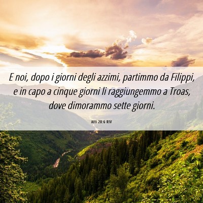 Picture 06 - Atti 20:6 RIV - E noi, dopo i giorni degli azzimi, partimmo da - Bible Verse Picture