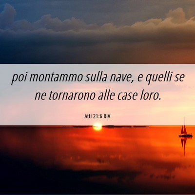 Picture 06 - Atti 21:6 RIV - poi montammo sulla nave, e quelli se ne tornarono - Bible Verse Picture