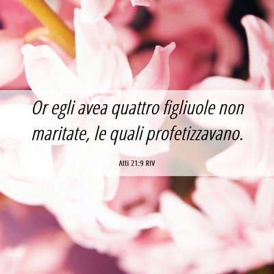Picture 06 - Atti 21:9 RIV - Or egli avea quattro figliuole non maritate, le - Bible Verse Picture