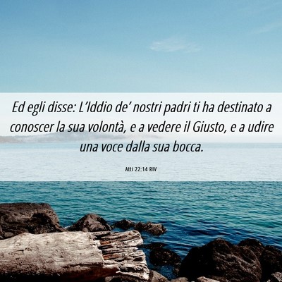Picture 06 - Atti 22:14 RIV - Ed egli disse: L’Iddio de’ nostri padri ti ha - Bible Verse Picture