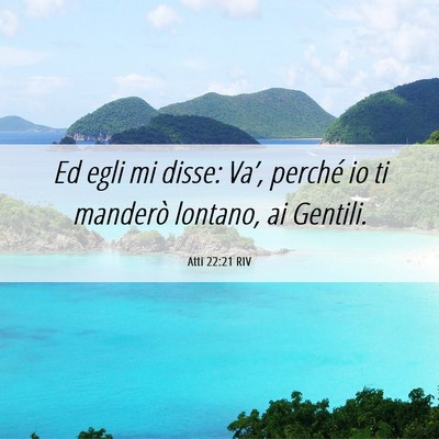 Picture 06 - Atti 22:21 RIV - Ed egli mi disse: Va’, perché io ti manderò - Bible Verse Picture