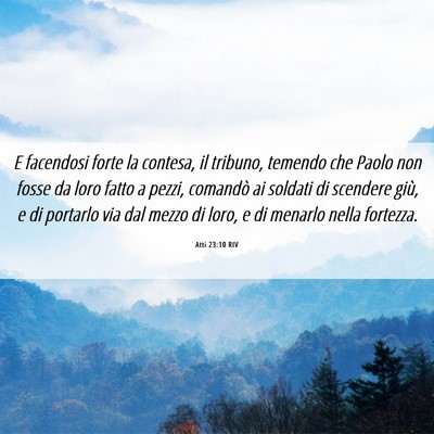 Picture 06 - Atti 23:10 RIV - E facendosi forte la contesa, il tribuno, temendo - Bible Verse Picture