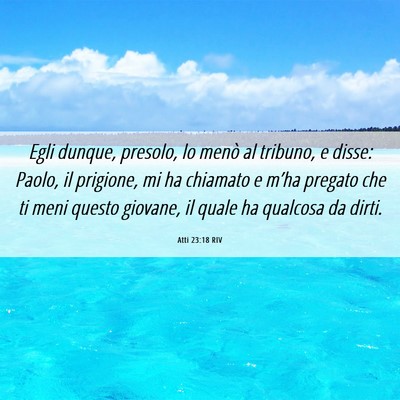 Picture 06 - Atti 23:18 RIV - Egli dunque, presolo, lo menò al tribuno, e - Bible Verse Picture