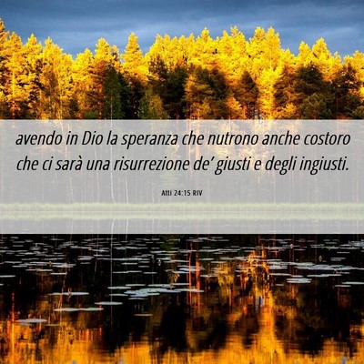 Picture 06 - Atti 24:15 RIV - avendo in Dio la speranza che nutrono anche - Bible Verse Picture