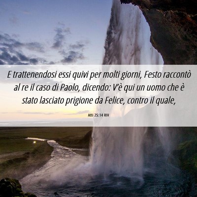 Picture 06 - Atti 25:14 RIV - E trattenendosi essi quivi per molti giorni, - Bible Verse Picture