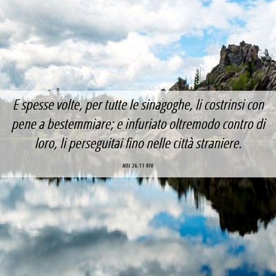 Picture 06 - Atti 26:11 RIV - E spesse volte, per tutte le sinagoghe, li - Bible Verse Picture