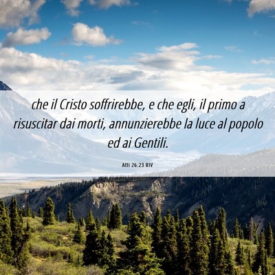 Picture 06 - Atti 26:23 RIV - che il Cristo soffrirebbe, e che egli, il primo a - Bible Verse Picture