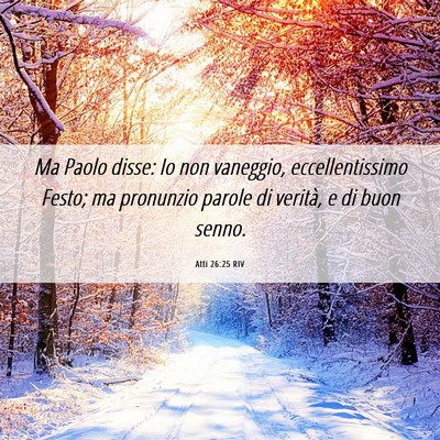 Picture 06 - Atti 26:25 RIV - Ma Paolo disse: Io non vaneggio, eccellentissimo - Bible Verse Picture