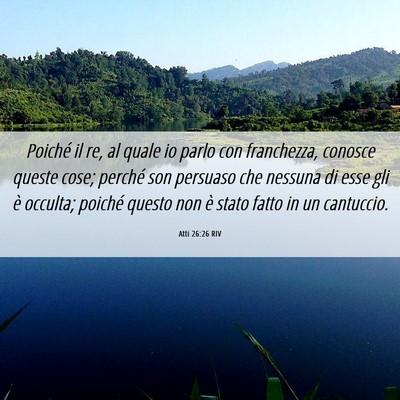 Picture 06 - Atti 26:26 RIV - Poiché il re, al quale io parlo con franchezza, - Bible Verse Picture