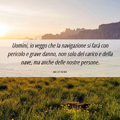 Picture 06 - Atti 27:10 RIV - Uomini, io veggo che la navigazione si farà con - Bible Verse Picture