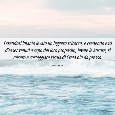 Picture 06 - Atti 27:13 RIV - Essendosi intanto levato un leggero scirocco, e - Bible Verse Picture