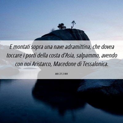 Picture 06 - Atti 27:2 RIV - E montati sopra una nave adramittina, che dovea - Bible Verse Picture