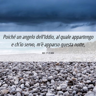 Picture 06 - Atti 27:23 RIV - Poiché un angelo dell’Iddio, al quale - Bible Verse Picture