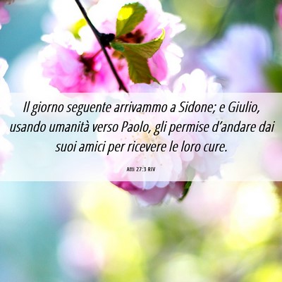 Picture 06 - Atti 27:3 RIV - Il giorno seguente arrivammo a Sidone; e Giulio, - Bible Verse Picture