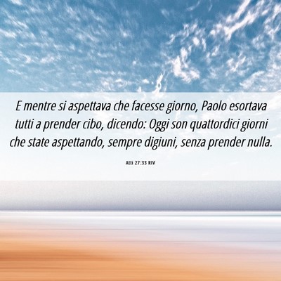 Picture 06 - Atti 27:33 RIV - E mentre si aspettava che facesse giorno, Paolo - Bible Verse Picture