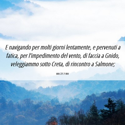 Picture 06 - Atti 27:7 RIV - E navigando per molti giorni lentamente, e - Bible Verse Picture