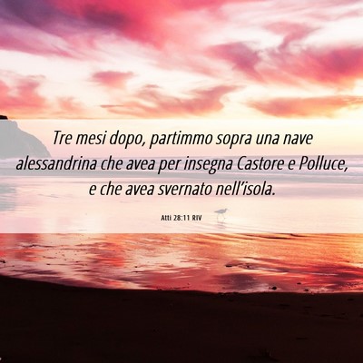 Picture 06 - Atti 28:11 RIV - Tre mesi dopo, partimmo sopra una nave - Bible Verse Picture