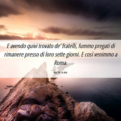 Picture 06 - Atti 28:14 RIV - E avendo quivi trovato de’ fratelli, fummo - Bible Verse Picture
