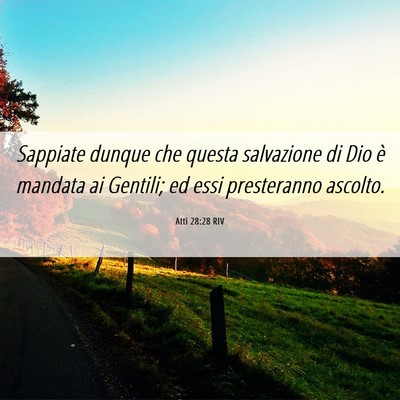 Picture 06 - Atti 28:28 RIV - Sappiate dunque che questa salvazione di Dio è - Bible Verse Picture