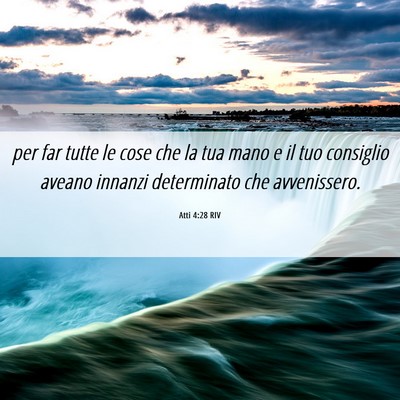 Picture 06 - Atti 4:28 RIV - per far tutte le cose che la tua mano e il tuo - Bible Verse Picture