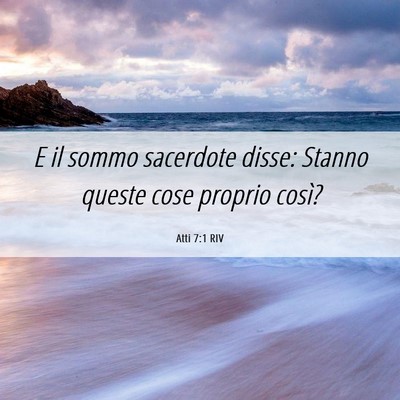 Picture 06 - Atti 7:1 RIV - E il sommo sacerdote disse: Stanno queste cose - Bible Verse Picture
