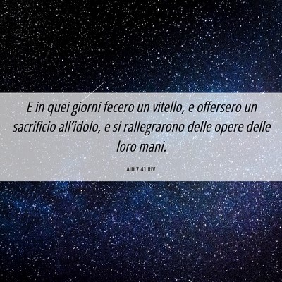 Picture 06 - Atti 7:41 RIV - E in quei giorni fecero un vitello, e offersero - Bible Verse Picture