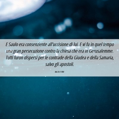 Picture 06 - Atti 8:1 RIV - E Saulo era consenziente all’uccisione di lui. - Bible Verse Picture