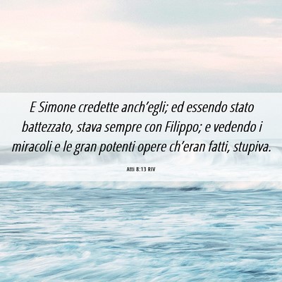 Picture 06 - Atti 8:13 RIV - E Simone credette anch’egli; ed essendo stato - Bible Verse Picture