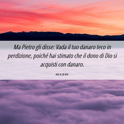 Picture 06 - Atti 8:20 RIV - Ma Pietro gli disse: Vada il tuo danaro teco in - Bible Verse Picture