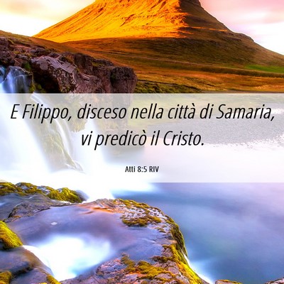 Picture 06 - Atti 8:5 RIV - E Filippo, disceso nella città di Samaria, vi - Bible Verse Picture