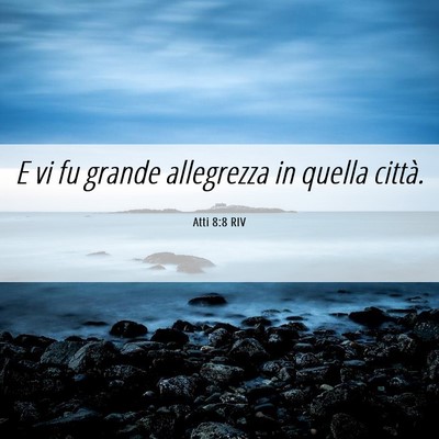 Picture 06 - Atti 8:8 RIV - E vi fu grande allegrezza in quella - Bible Verse Picture